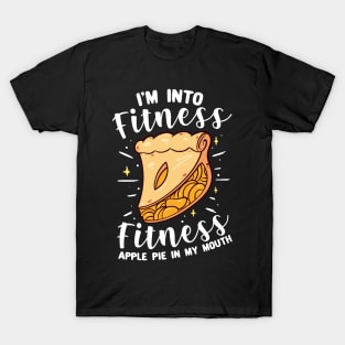 I'm Into Fitness Fitness Apple Pie In My Mouth T-Shirt
